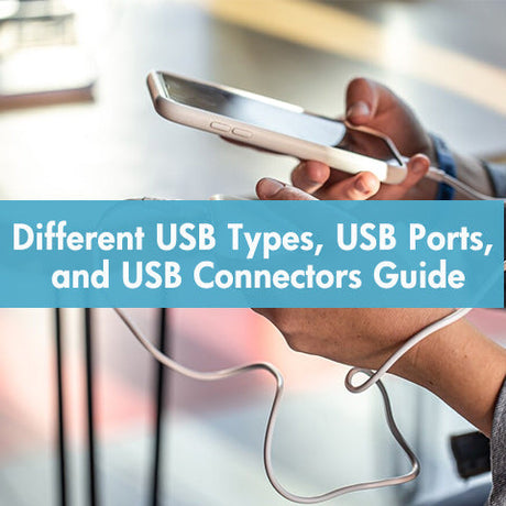 Different USB Types, USB Ports, and USB Connectors Guide|Different USB Types, USB Ports, and USB Connectors||||