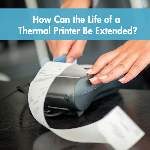 How Can the Life of a Thermal Printer Be Extended||