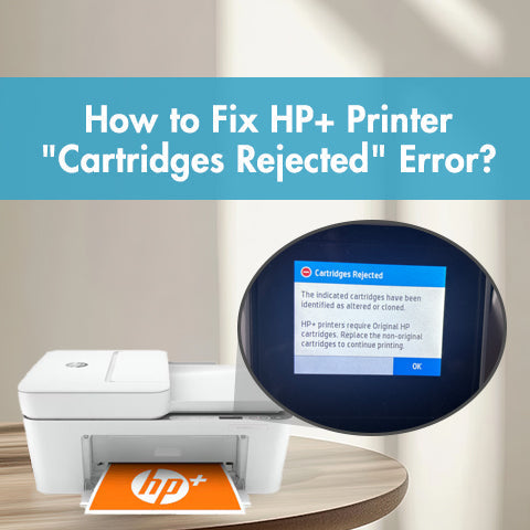 How to Fix HP+ Printer "Cartridges Rejected" Error?