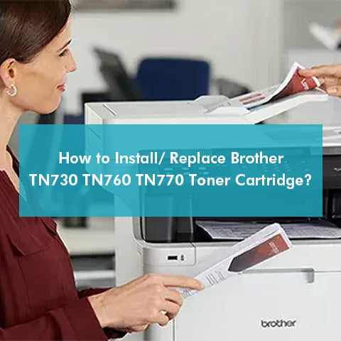 How to Install Brother TN730 TN760 TN770 Toner Cartridge