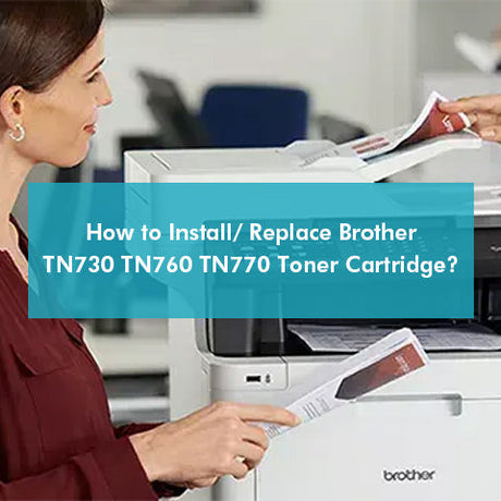How to Install Brother TN730 TN760 TN770 Toner Cartridge