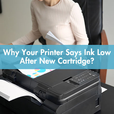 Why Your Printer Says Ink Low After New Cartridge?|Why Does My Printer Ink Run Out So Fast?