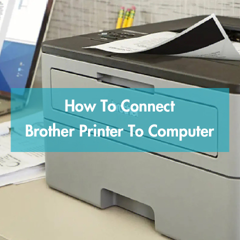 How To Connect Brother Printer To Computer