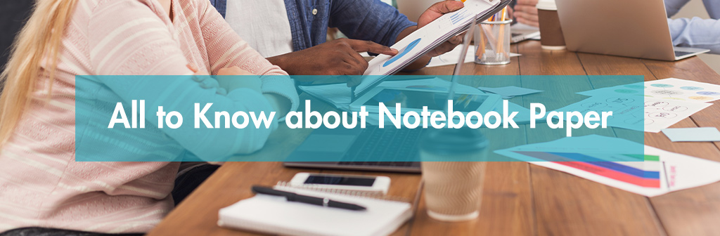 all-to-know about notebok paper