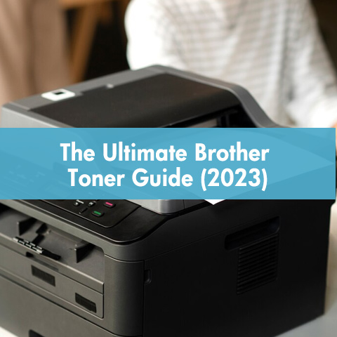 The Ultimate Brother Toner Guide (2023)