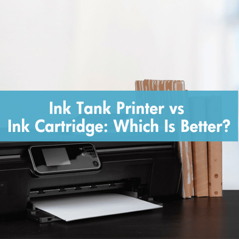 Ink Tank Printer vs Ink Cartridge: Which Is Better?