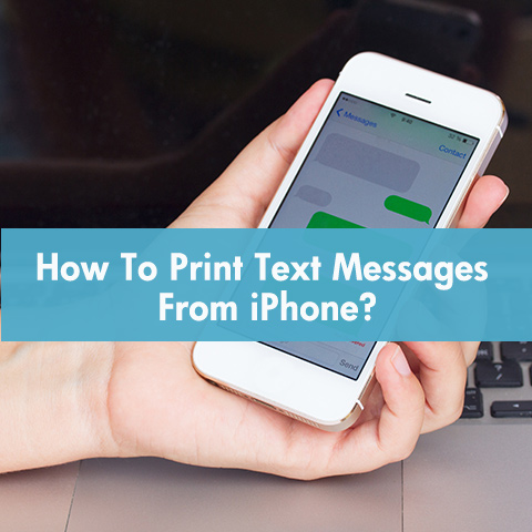 How To Print Text Messages From iPhone