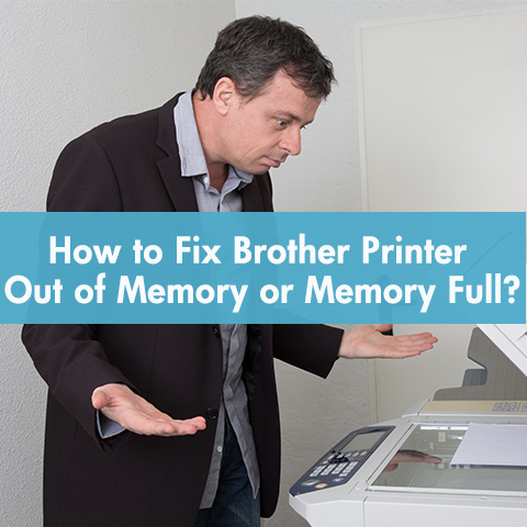 How to Fix Brother Printer out of Memory or Memory Full