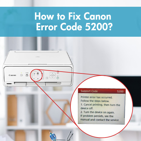 How to Fix Canon Error Code 5200