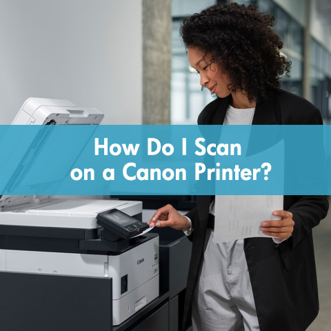 How Do I Scan on a Canon Printer