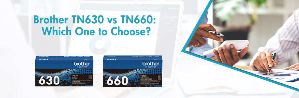 Brother TN630 vs TN660: Which One to Choose?