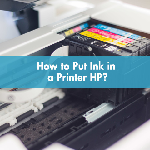 How to Put Ink in a Printer HP?