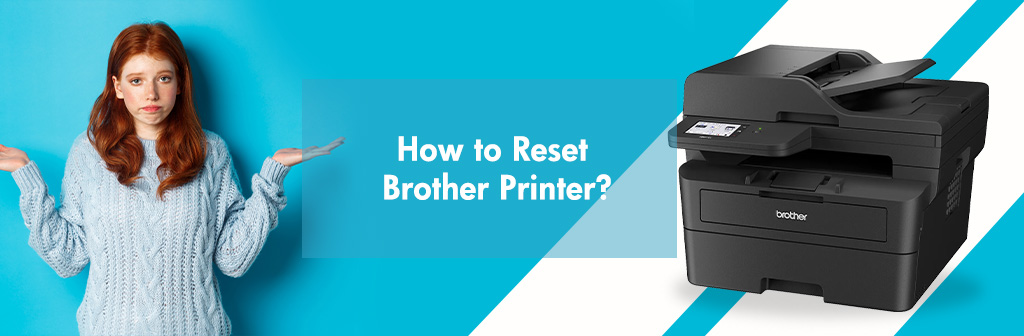 How to Reset Brother Printer?