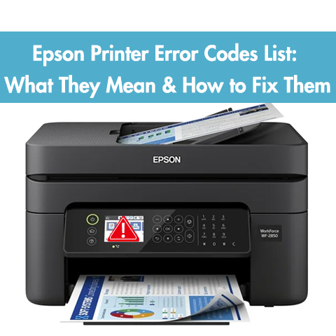 Epson Printer Error Codes List: What They Mean & How to Fix Them