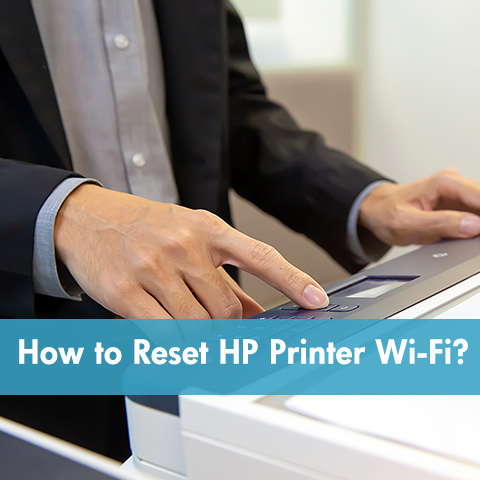 How to Reset HP Printer Wi-Fi?
