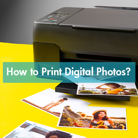 How to Print Digital Photos