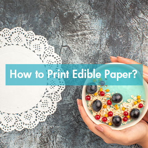 How to Print Edible Paper?