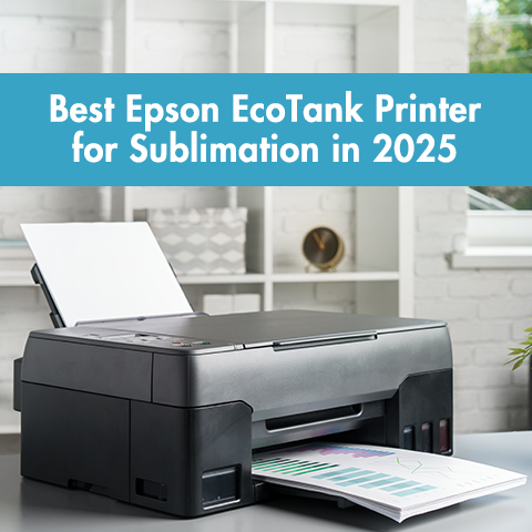 Best Epson EcoTank Printer for Sublimation