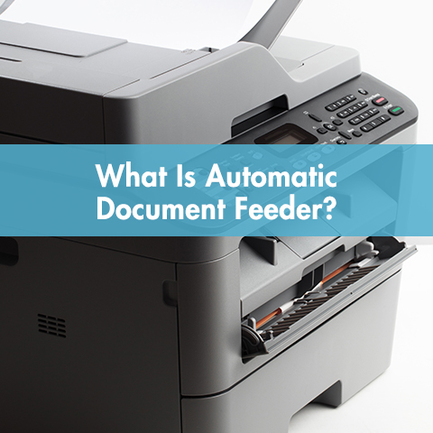 What Is Automatic Document Feeder